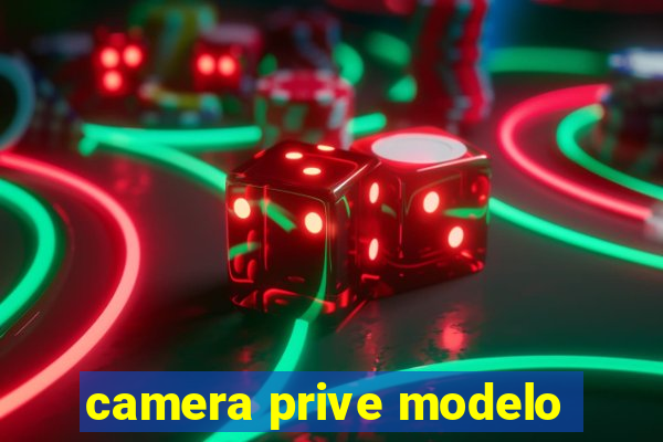 camera prive modelo