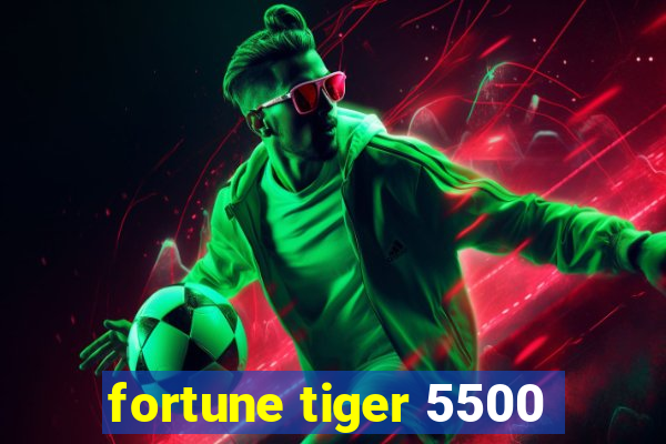 fortune tiger 5500