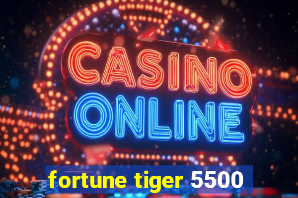 fortune tiger 5500