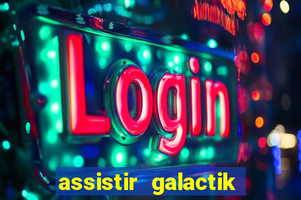 assistir galactik football dublado