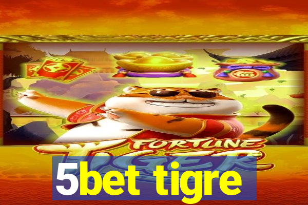 5bet tigre