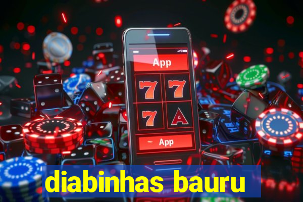 diabinhas bauru