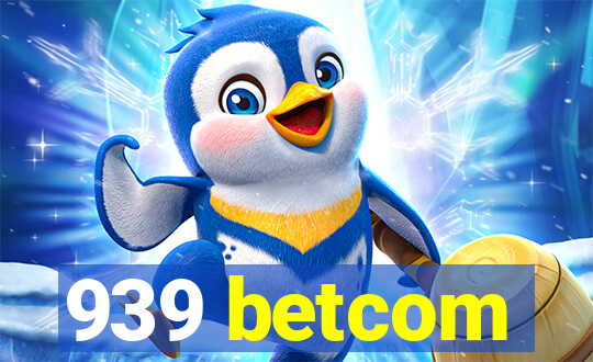939 betcom