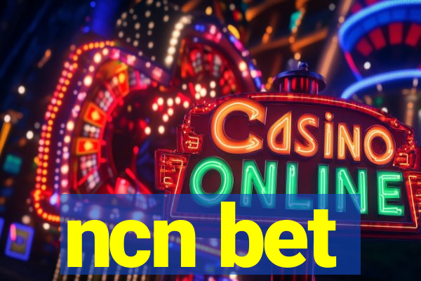 ncn bet
