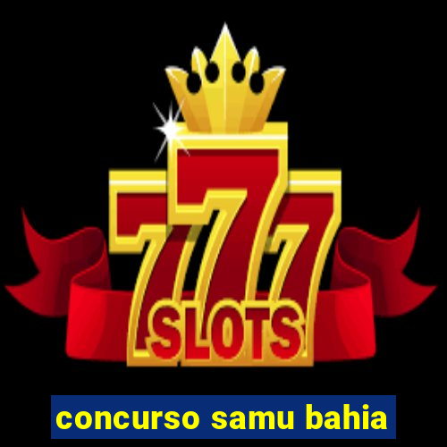 concurso samu bahia