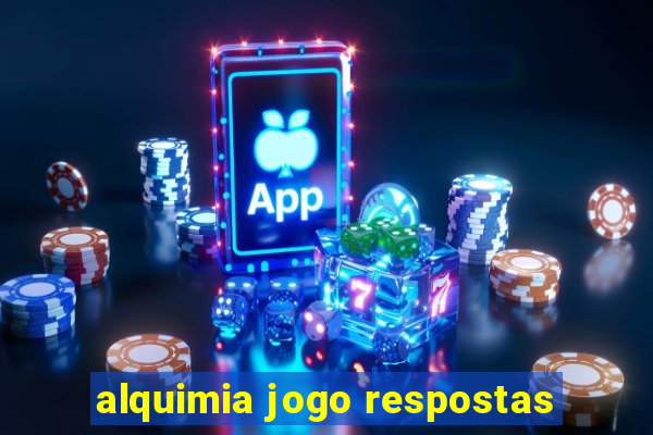alquimia jogo respostas