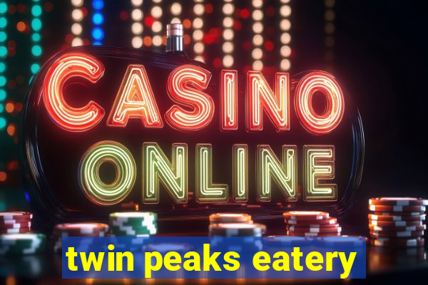 twin peaks eatery