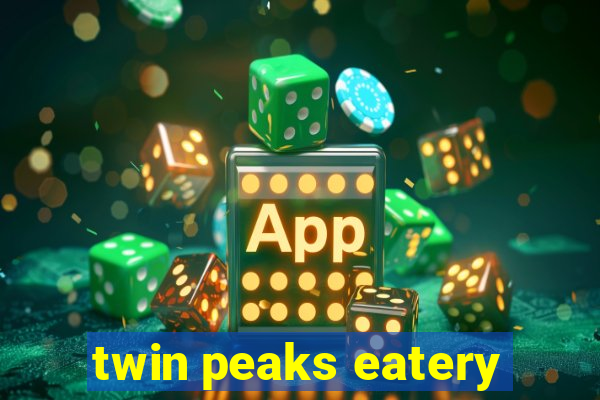 twin peaks eatery