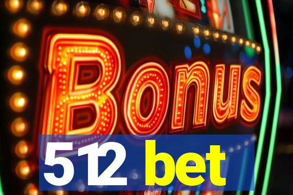 512 bet