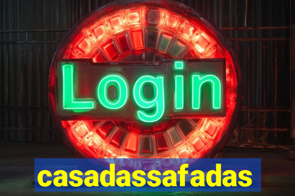 casadassafadas