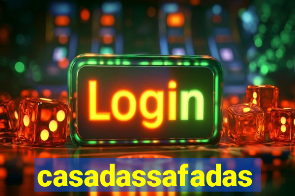 casadassafadas