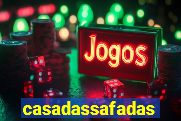 casadassafadas