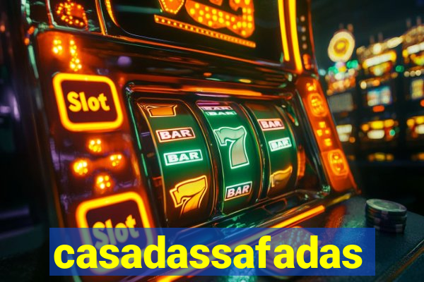 casadassafadas