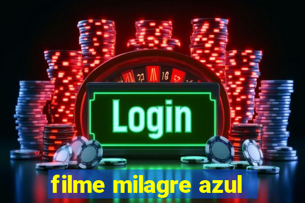 filme milagre azul