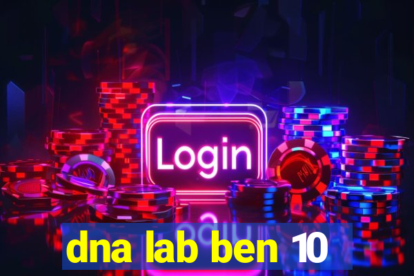 dna lab ben 10