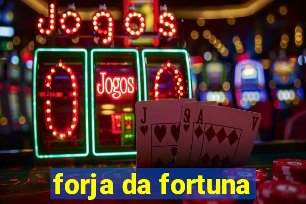 forja da fortuna