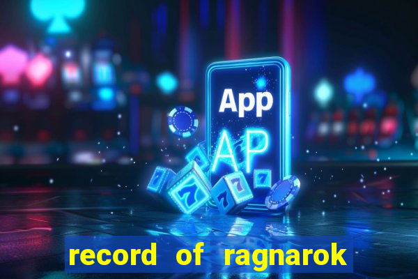 record of ragnarok 3 temporada ep 1