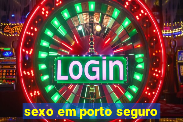 sexo em porto seguro