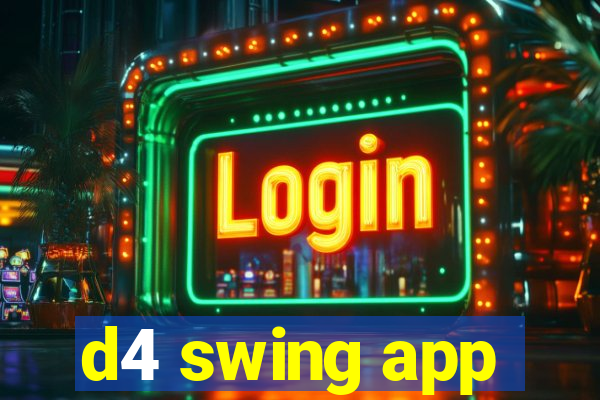 d4 swing app