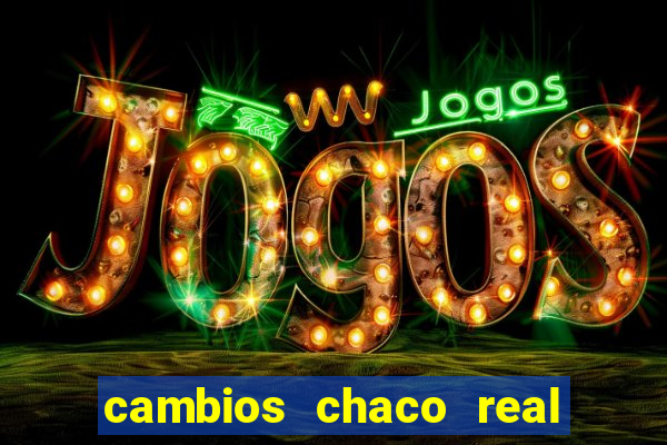 cambios chaco real x guarani