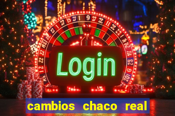 cambios chaco real x guarani