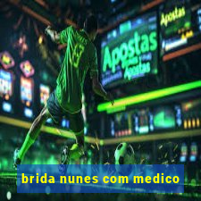 brida nunes com medico