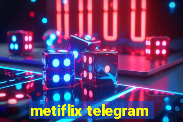 metiflix telegram