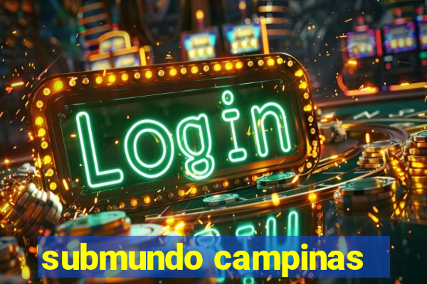 submundo campinas