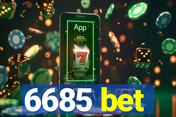 6685 bet