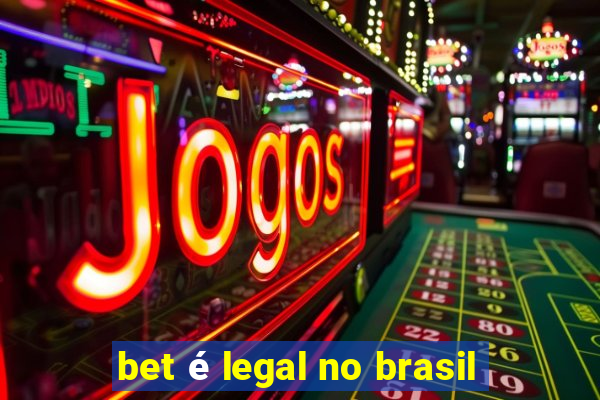 bet é legal no brasil