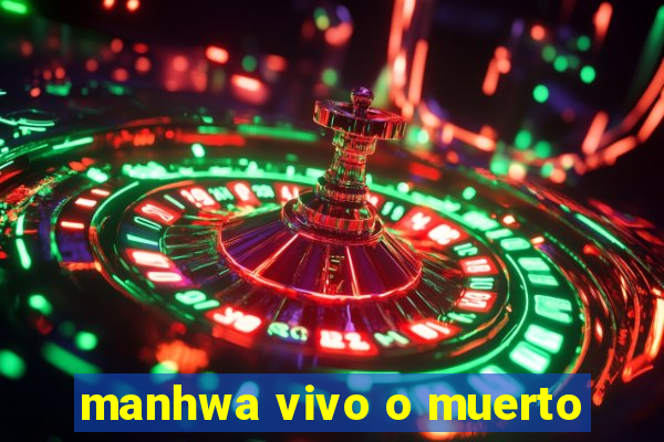 manhwa vivo o muerto