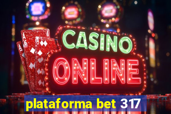 plataforma bet 317