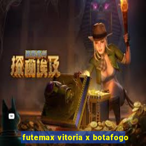 futemax vitoria x botafogo