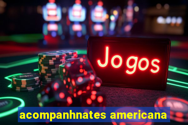acompanhnates americana