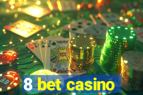 8 bet casino