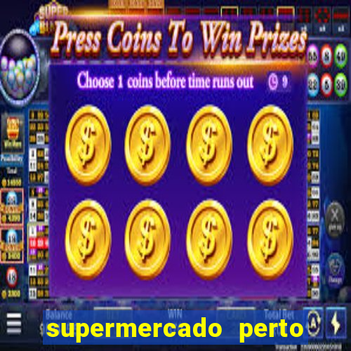 supermercado perto de mim