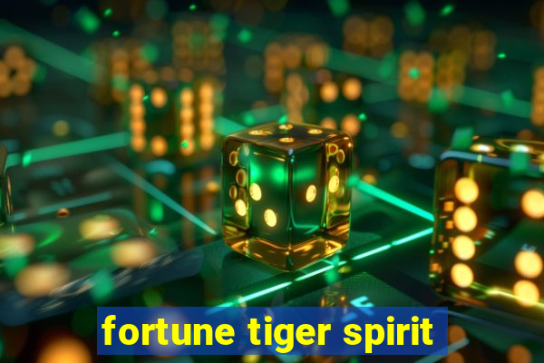 fortune tiger spirit
