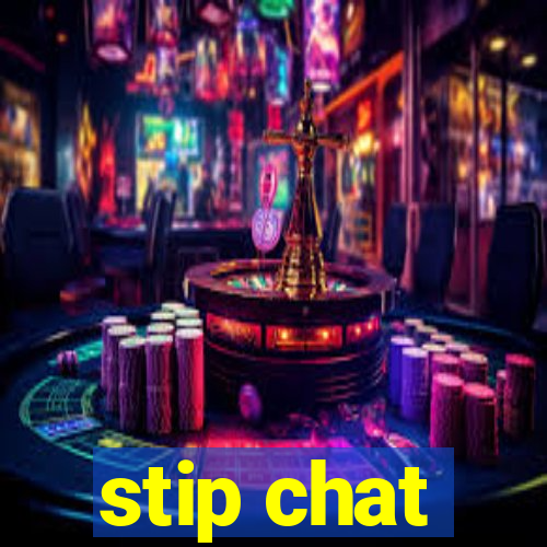 stip chat