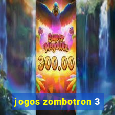 jogos zombotron 3
