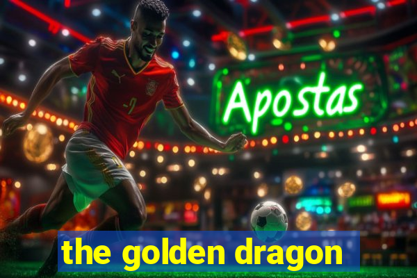 the golden dragon