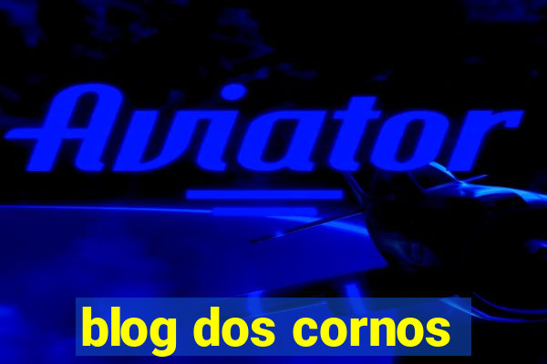 blog dos cornos