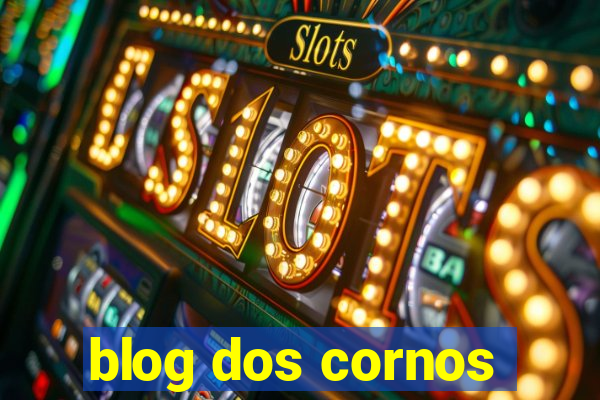 blog dos cornos