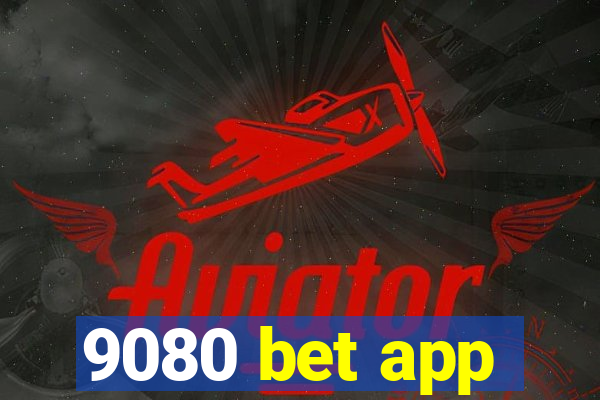 9080 bet app