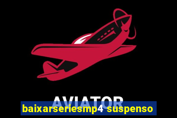 baixarseriesmp4 suspenso