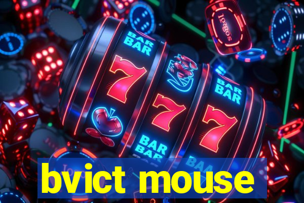 bvict mouse