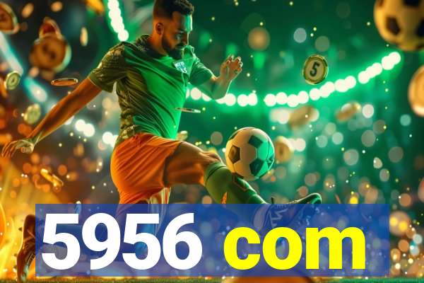 5956 com