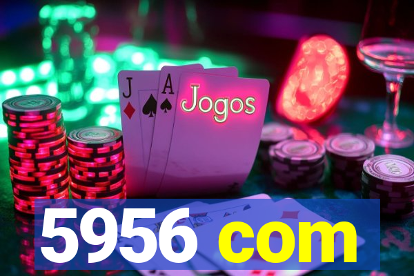 5956 com