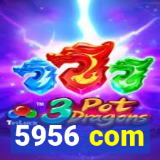 5956 com