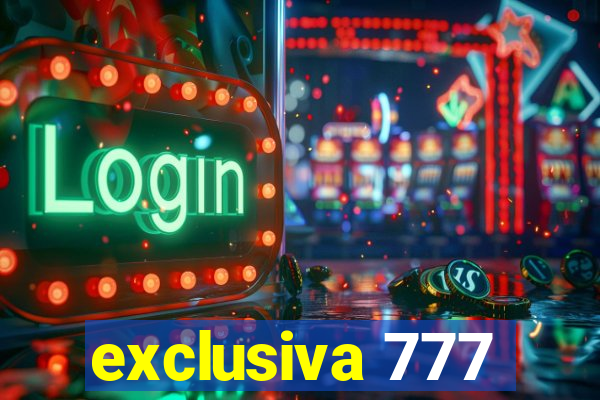 exclusiva 777