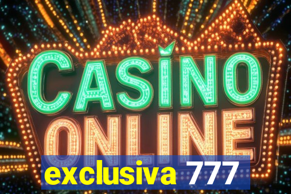 exclusiva 777